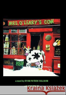 Mrs. O'Leary's Cow Ryan Patrick Sullivan 9781490720982 Trafford Publishing - książka