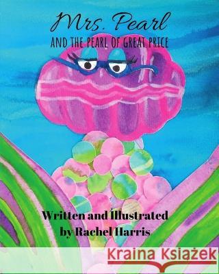 Mrs. Pearl and the Pearl of Great Price Rachel Harris Rachel Harris  9781957913438 Hear Our Voice LLC - książka