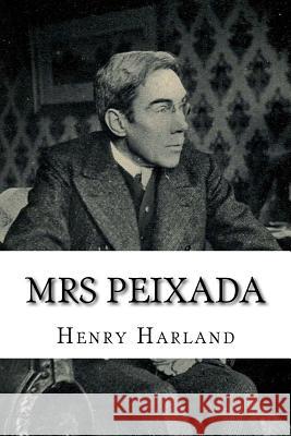 Mrs Peixada Henry Harland 9781986404419 Createspace Independent Publishing Platform - książka