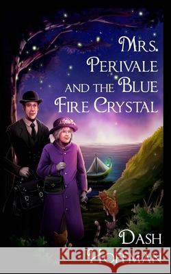 Mrs. Perivale and the Blue Fire Crystal Dash Hoffman 9781720272830 Independently Published - książka