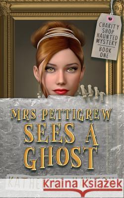 Mrs Pettigrew Sees a Ghost Katherine Hayton   9780995100732 Katherine Hayton - książka