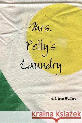 Mrs. Petty's Laundry A. L. Ison Wallace 9781291543384 Lulu.com - książka
