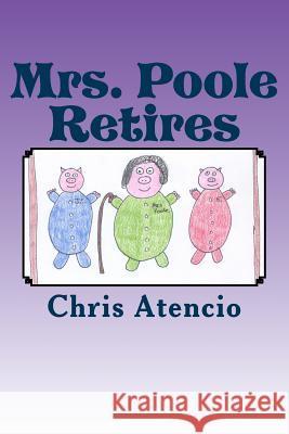 Mrs. Poole Retires Chris Atencio 9781502484833 Createspace - książka