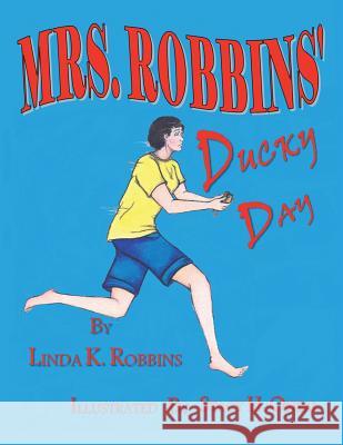 Mrs. Robbins Ducky Day Linda K. Robbins 9781491846001 Authorhouse - książka