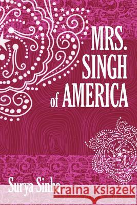 Mrs. Singh of America Surya Sinha 9781434324405 Authorhouse - książka