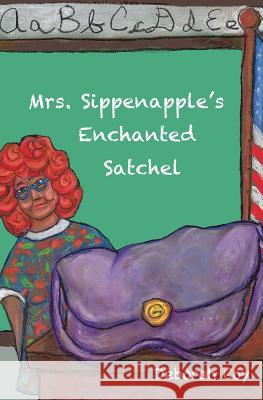 Mrs. Sippenapple's Enchanted Satchel Deborah Woodside Coy Pamela Adams Hirst Deborah Woodside Coy 9781490412641 Createspace - książka