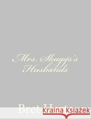 Mrs. Skaggs's Husbands Bret Harte 9781484092774 Createspace - książka