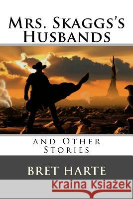 Mrs. Skaggs's Husbands and Other Stories Bret Harte 9781517240325 Createspace - książka