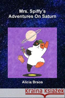 Mrs. Spiffy's Adventures On Saturn Braos, Alicia 9781387465286 Lulu.com - książka