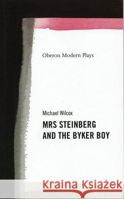 Mrs Steinberg and the Byker Boy Michael Wilcox 9781840021721 Oberon Books - książka