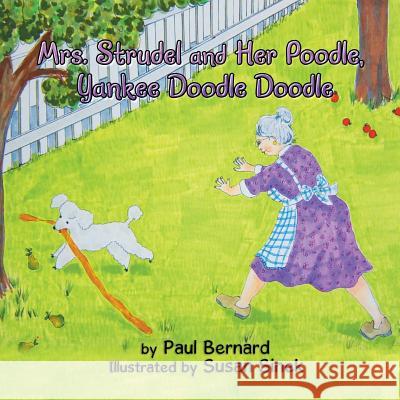 Mrs. Strudel and Her Poodle, Yankee Doodle Doodle Paul Bernard 9781499062670 Xlibris Corporation - książka