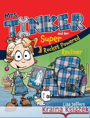 Mrs. Tinker and Her Super Rocket Powered Recliner Lisa Jeffers, Liz Bryan 9798985010459 MindStir Media - książka