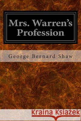 Mrs. Warren's Profession George Bernard Shaw 9781496132147 Createspace - książka