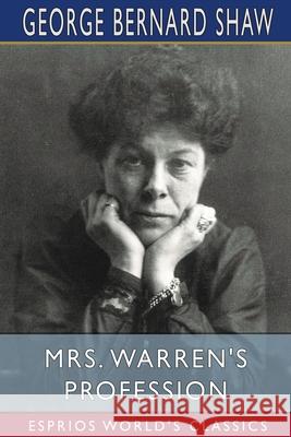 Mrs. Warren's Profession (Esprios Classics) George Bernard Shaw 9781006611971 Blurb - książka