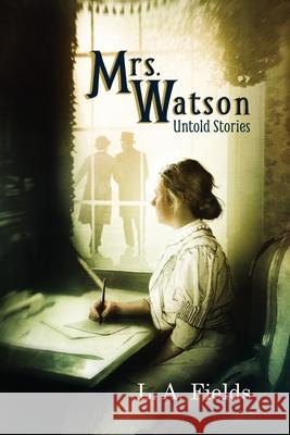 Mrs. Watson: Untold Stories L A Fields 9781590214404 Lethe Press - książka