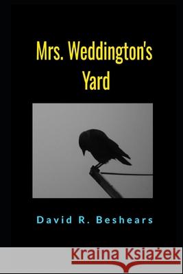 Mrs. Weddington's Yard David R. Beshears 9781947231627 Greybeard Publishing - książka