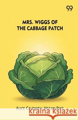 Mrs. Wiggs Of The Cabbage Patch Alice Caldwell Hegan Rice 9789374830994 Double 9 Books - książka