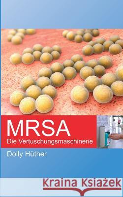 Mrsa: Die Vertuschungsmaschinerie Dolly Hüther 9783739257372 Books on Demand - książka