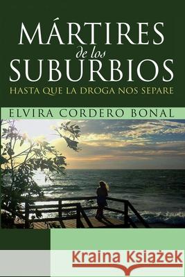 Mártires de los suburbios Cordero Bonal, Elvira 9781797793016 Independently Published - książka