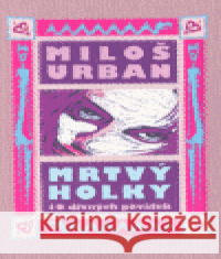 Mrtvý holky (ilustr. vydání) Urban, Milos 9788072038732 Argo, CZ - książka