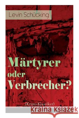 M�rtyrer oder Verbrecher? (Krimi-Klassiker) Levin Schucking 9788027319909 e-artnow - książka