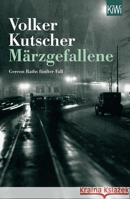 Märzgefallene : Gereon Raths fünfter Fall Kutscher, Volker 9783462049039 Kiepenheuer & Witsch - książka