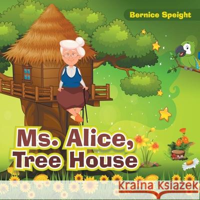 Ms. Alice, Tree House Bernice Speight 9781665549998 Authorhouse - książka