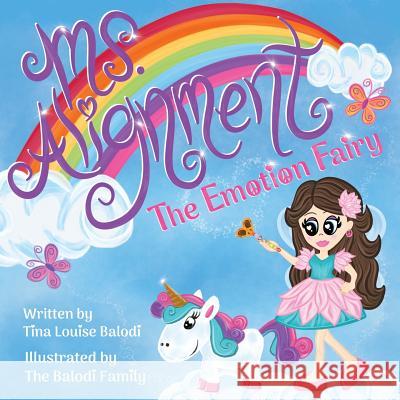 Ms. Alignment the Emotion Fairy(tm) The Balodi Family Tina Louise Balodi 9781795393317 Independently Published - książka