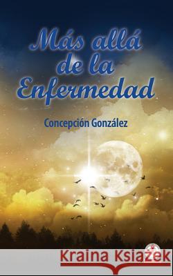 Más allá de la enfermedad González, Concepción 9781640863354 Ibukku, LLC - książka