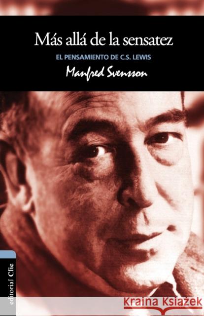 Más Allá de la Sensatez: El Pensamiento de C.S. Lewis Svensson, Manfred 9788482675756 Vida Publishers - książka