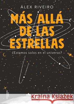 Más Allá de Las Estrellas / Beyond the Stars Riveiro, Alex 9788420444154 Alfaguara Infantil - książka