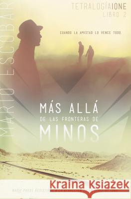 Más Allá de Las Fronteras de Minos = Beyond the Borders of Minos Escobar, Mario 9781602558939 Grupo Nelson - książka