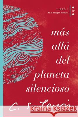 Más Allá del Planeta Silencioso: Libro 1 de la Trilogía Cósmica Lewis, C. S. 9781400232178 Grupo Nelson - książka