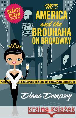 Ms America and the Brouhaha on Broadway Dempsey, Diana 9781522957416 Createspace Independent Publishing Platform - książka