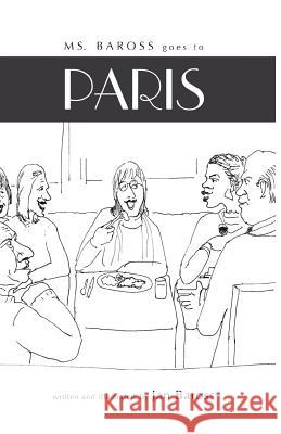 Ms Baross Goes to Paris Baross, Jan 9780985530334 Baross Media - książka