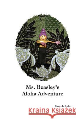 Ms. Beasley's Aloha Adventure Sherrie L. Barker 9781482619966 Createspace - książka