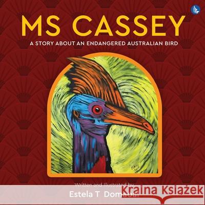 Ms Cassey - A Story About an Endangered Australian Bird Estela T Domaoal 9798892223157 White Falcon Publishing - książka