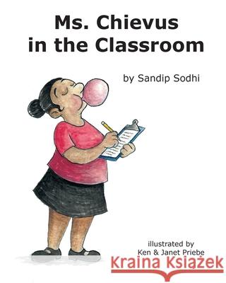 Ms. Chievus in the Classroom Sandip Sodhi, Priebe Ken, Priebe Janet 9781777021801 Sandip Sodhi - książka