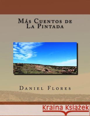 Más Cuentos de La Pintada Flores, Daniel B. 9781533454188 Createspace Independent Publishing Platform - książka