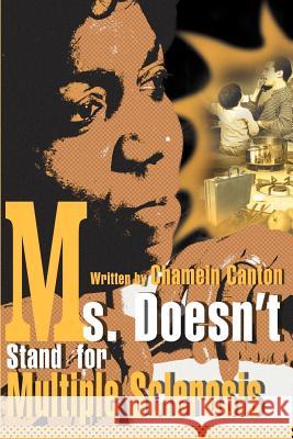 Ms. Doesn't Stand for Multiple Sclerosis Chamein T. Canton 9780595149056 Writers Club Press - książka