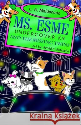 Ms. Esme Undercover K-9: And The Missing Twins Aldepolla, Arnild 9781719957373 Independently Published - książka