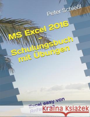 MS Excel 2016 - Schulungsbuch mit Übungen: Excel easy von Anfang an Schießl, Peter 9798524349651 Independently published - książka