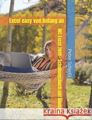 MS Excel 2019 - Schulungsbuch mit Übungen: Excel easy von Anfang an Peter Schießl 9781790732708 Independently Published - książka