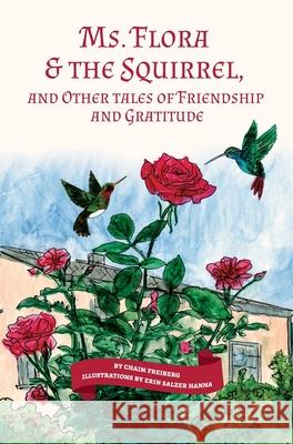 Ms. Flora & the Squirrel: And Other Tales of Friendship and Gratitude Chaim Freiberg 9781940300542 St. Petersburg Press - książka