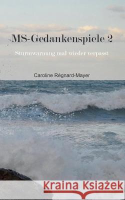 MS-Gedankenspiele 2: Sturmwarnung mal wieder verpasst Caroline Régnard-Mayer 9783741242847 Books on Demand - książka