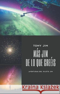 Más Jim de lo que creéis Jim, Tony 9798201122775 Tony Jim - książka