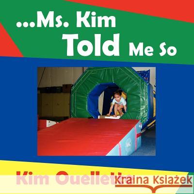 ..Ms. Kim Told Me So Kim Ouellette 9781420870367 Authorhouse - książka