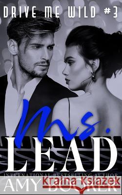 Ms. Lead: Drive Me Wild, #3 Amy Booker   9798986565132 Renaissan Publishing Limited - książka
