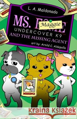 Ms. Maggie Undercover K-9: And The Missing Agent Geneieve Scholl Arnild C. Aldepolla Faith Bloom 9781976092633 Createspace Independent Publishing Platform - książka