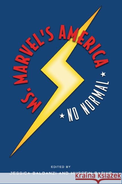 Ms. Marvel's America: No Normal Jessica Baldanzi Hussein Rashid 9781496827012 University Press of Mississippi - książka